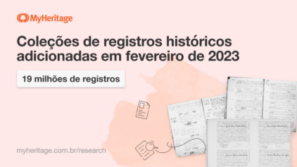MyHeritage adiciona 19 milhões de registros em fevereiro de 2023