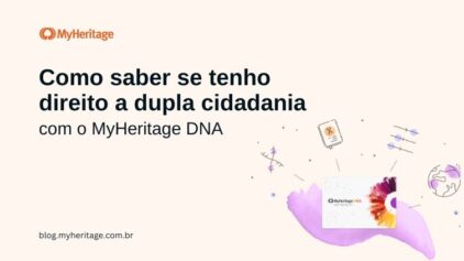 Dupla cidadania com o MyHeritage DNA